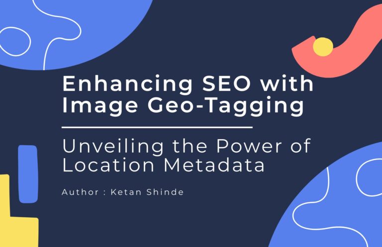 Enhancing SEO with Image Geo-Tagging: Unveiling the Power of Location Metadata