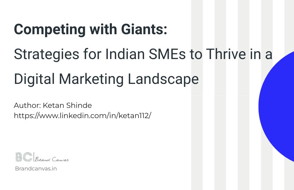 Strategies for Indian SMEs to Thrive in a Digital Marketing Landscape Dominated by Corporations by ketan shinde brand canvas